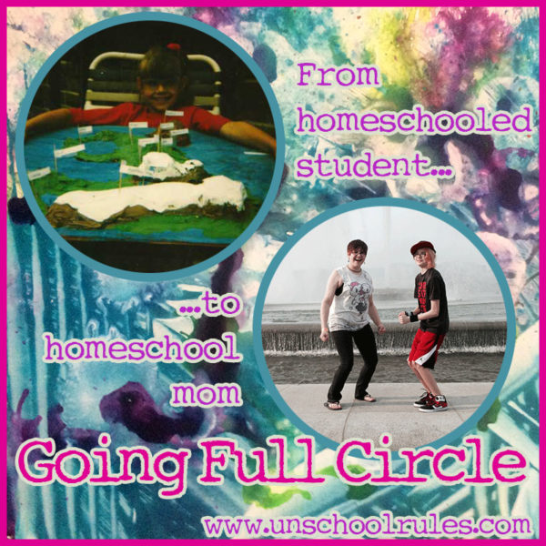 Unschool Rules: Going Full Circle - From Homeschooled Student to Homeschooling Mom