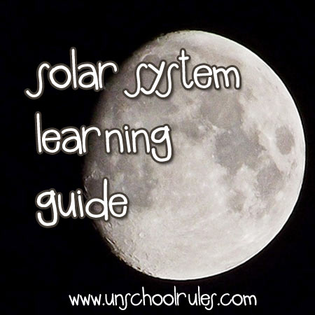 Solar system and space unit study guide for homeschoolers and unschoolers