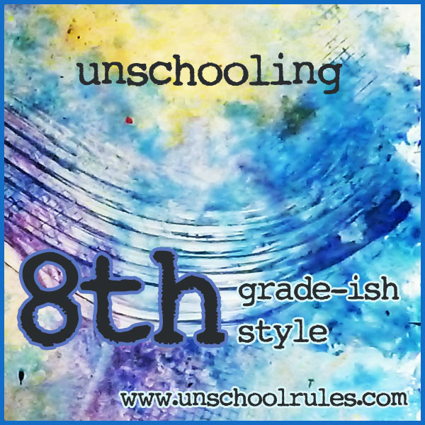 Unschooling 8th grade on Unschool Rules