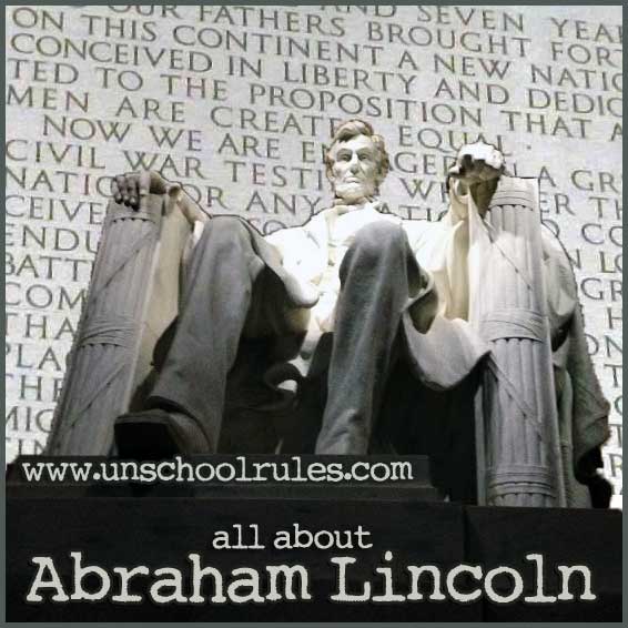 Learn about President Abraham Lincoln in this brief study from Unschool Rules