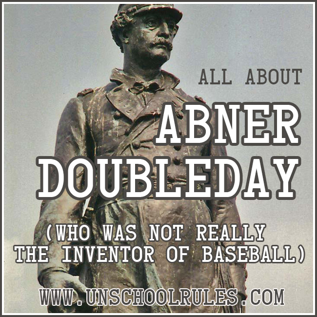 Abner Doubleday unit study on Unschool Rules