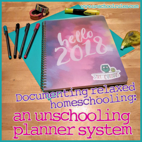 Unschool Rules: Documenting relaxed homeschooling with an unschooling planner system